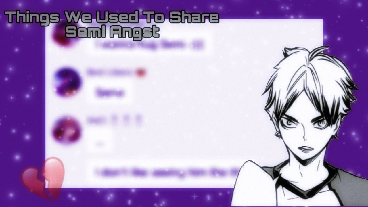 Semi Angst || Things We Used to Share by Thomas Sanders || Haikyuu Angst Series
