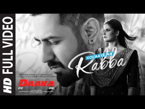 full-video:-koi-aaye-na-rabba-|-daaka-|-gippy-grewal,-zareen-khan-|-rochak-feat.-b-praak-|-kumaar