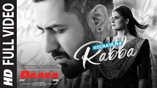 Full Video: Koi Aaye Na Rabba | DAAKA | Gippy Grewal, Zareen Khan | Rochak Feat. B Praak | Kumaar Resimi