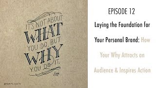 PP 012: Building Your Personal Brand: How Your Why Attracts an Audience & Inspires Action