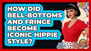 How Did Bell-bottoms And Fringe Become Iconic Hippie Style - I m a 60s Baby
