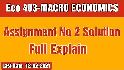 Eco403 Assignment No 2 Solution || Eco403 Macro Economics Assignment 2 Solution | Urdu
