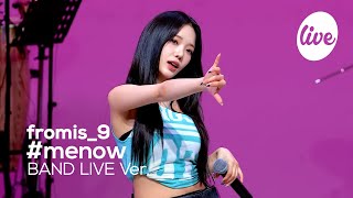 [4K] fromis_9 - “#menow” Band LIVE Concert [it's Live] K-POP live music show