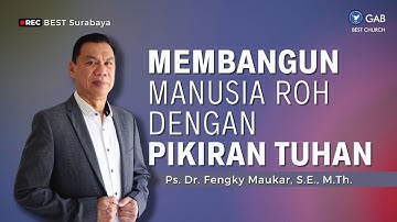 Membangun Manusia Roh Dengan Pikiran Tuhan | Jemaat Online Gereja BEST | Ps. Fengky Maukar