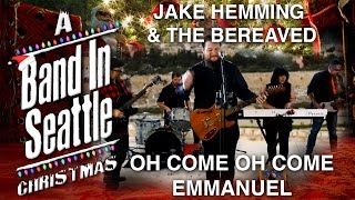 Jake Hemming &amp; the Bereaved - Oh Come Oh Come Emmanuel - A Band in Seattle Christmas