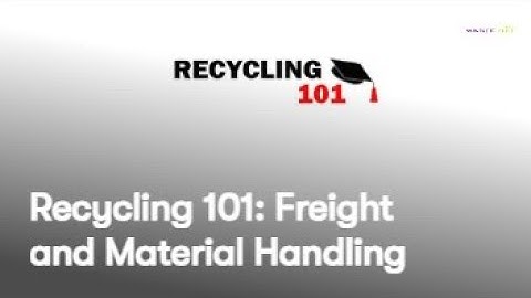 Recycling 101: Freight and Material Handling