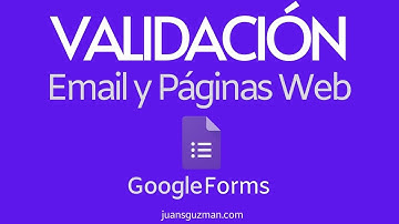 Validación de Datos en Google Forms -  Validar emails y páginas web