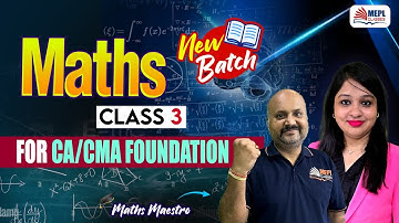 MATHS - Class 3 | For CA/CMA Foundation | MEPL Classes