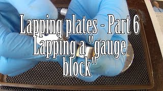 Lapping plates - part 6 - lapping gauge blocks