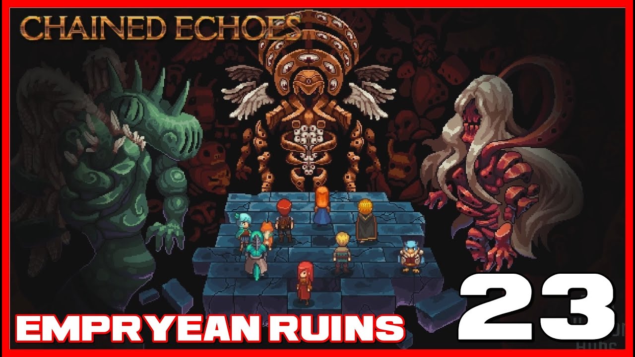 CHAINED ECHOES FULL Gameplay Walkthrough: PART 23-EMPRYEAN RUINS (ACT3 )  [NO COMMENTARY] [PC] 