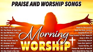 Top 100 Morning Worship Songs Playlist  Best Praise & Worship Song Collection  Praise Lord