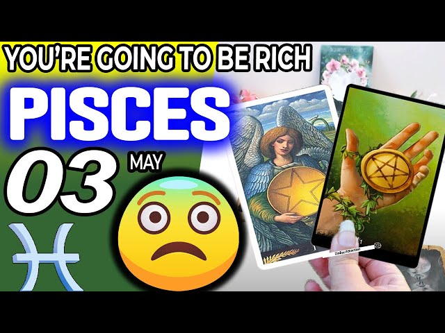 Pisces ♓ 💲 💲YOU’RE GOING TO BE RICH 🤑 horoscope for today MAY  3 2024 ♓ #pisces tarot MAY  3 2024 class=