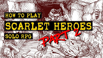How to Play Scarlet Heroes Solo RPG: Part 2