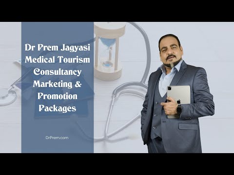 Medical Tourism Consultancy - Business, Marketing, Promotion U0026 Investment Packages By Dr Prem