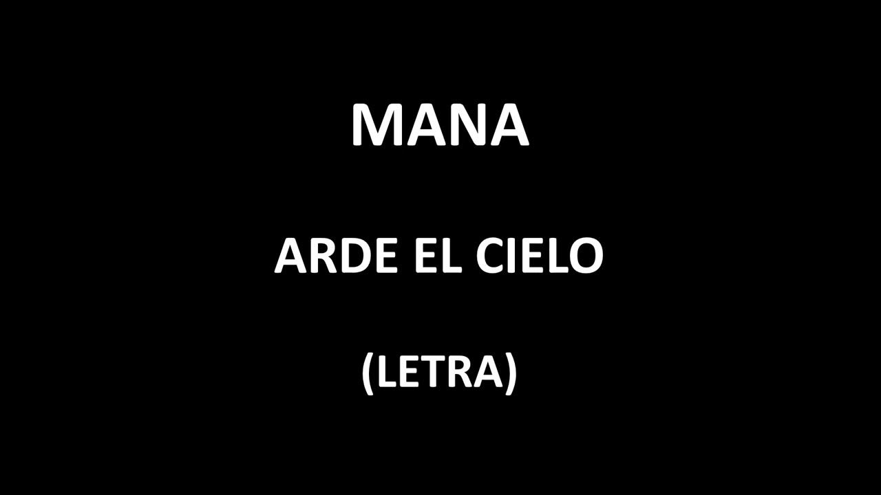 Maná - Arde el cielo (Letra/Lyrics) Maná - Arde el cielo (Letra/Lyrics)