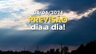 PREVISÃO DIA A DIA! ( 04/05/24 )