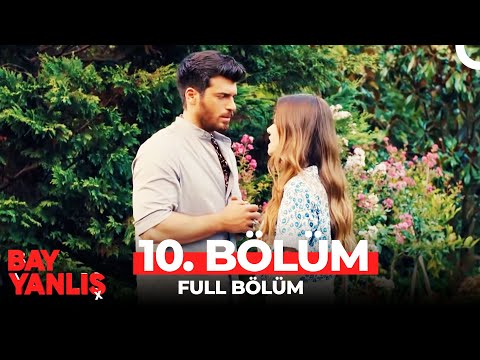 Bay Yanlış 10. Bölüm