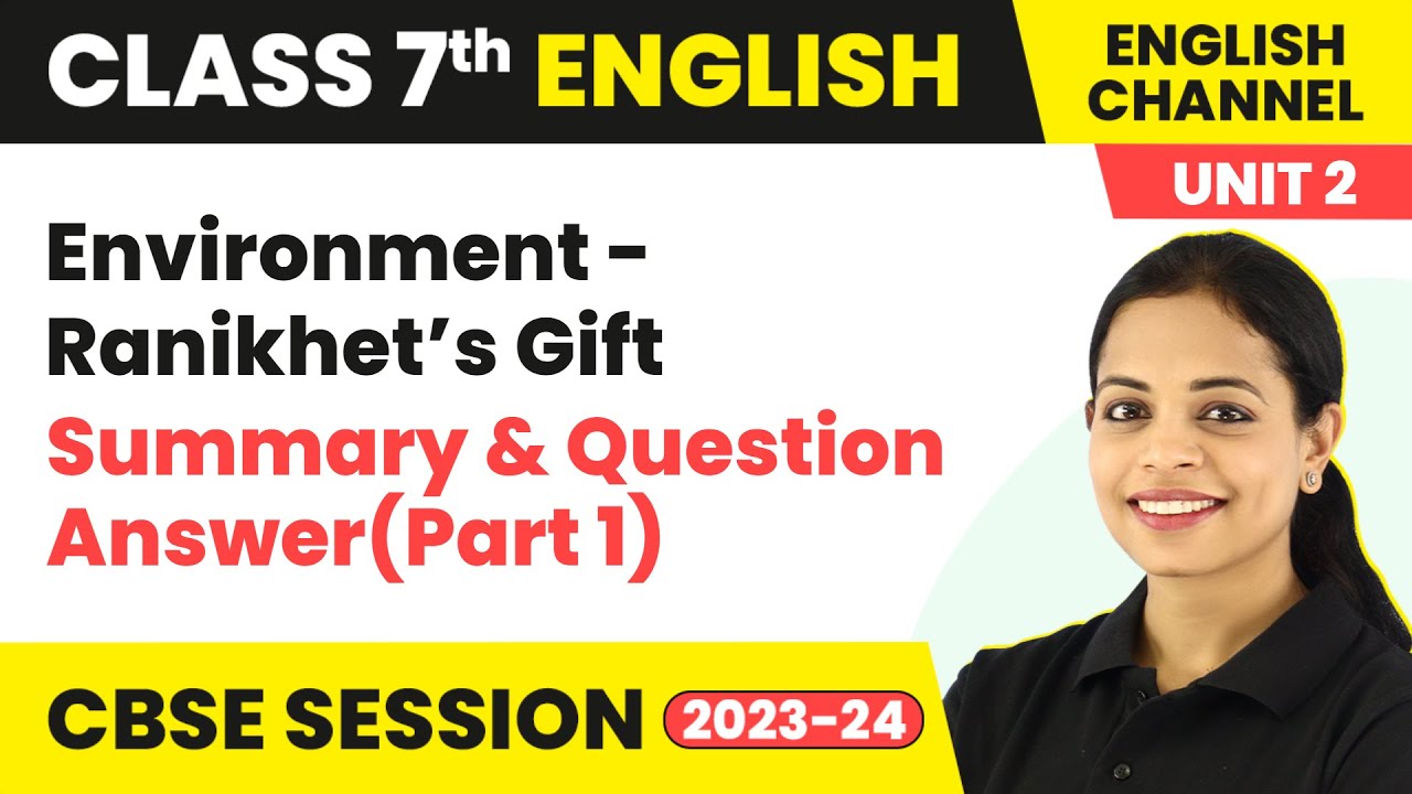 The English Channel Class 7 | Unit 2 Environment - Ranikhet’s Gift Summary & Question Answer(Part 1)