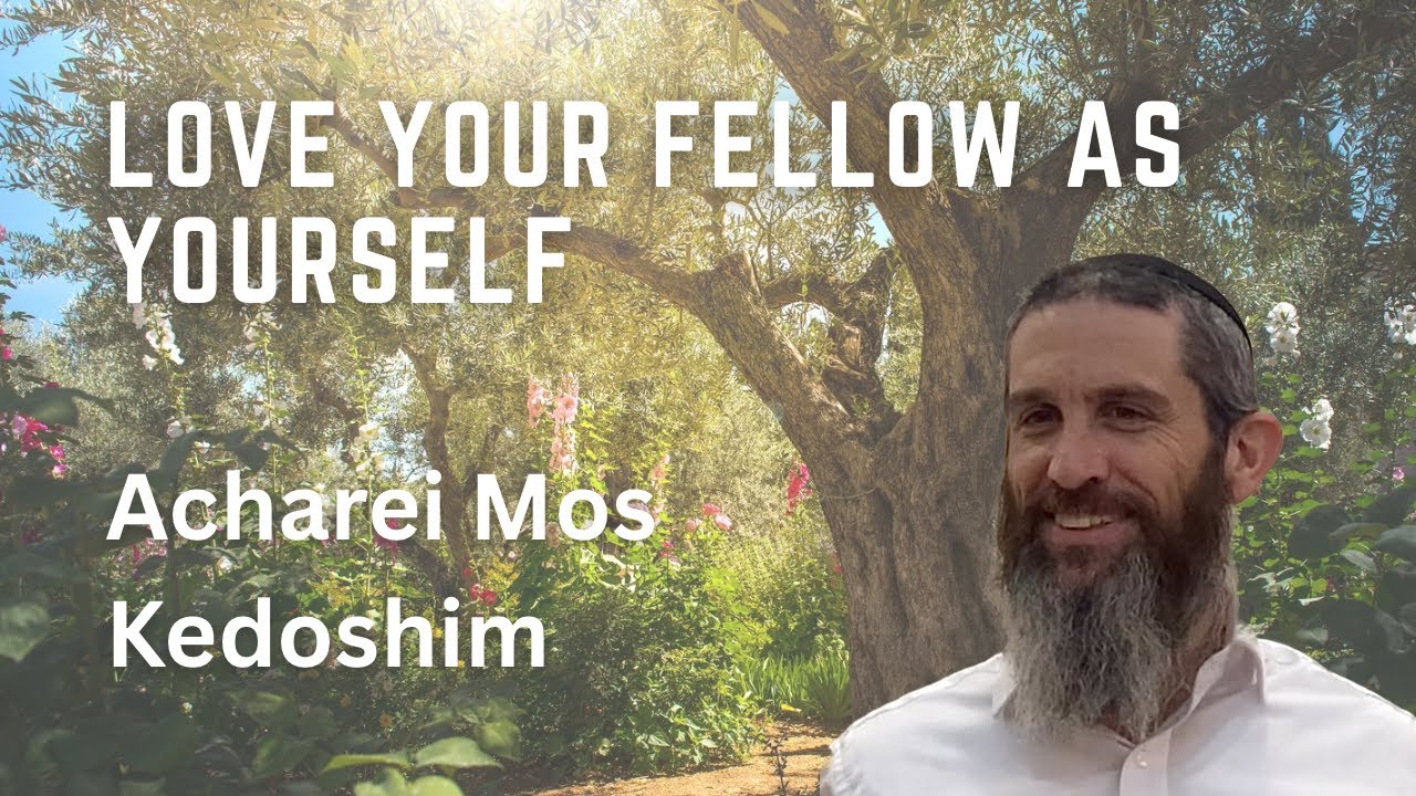 Love Your Fellow as Yourself | Acharei Mos - Kedoshim l PARSHA - YouTube