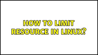 How to limit resource in Linux? (2 Solutions!!)