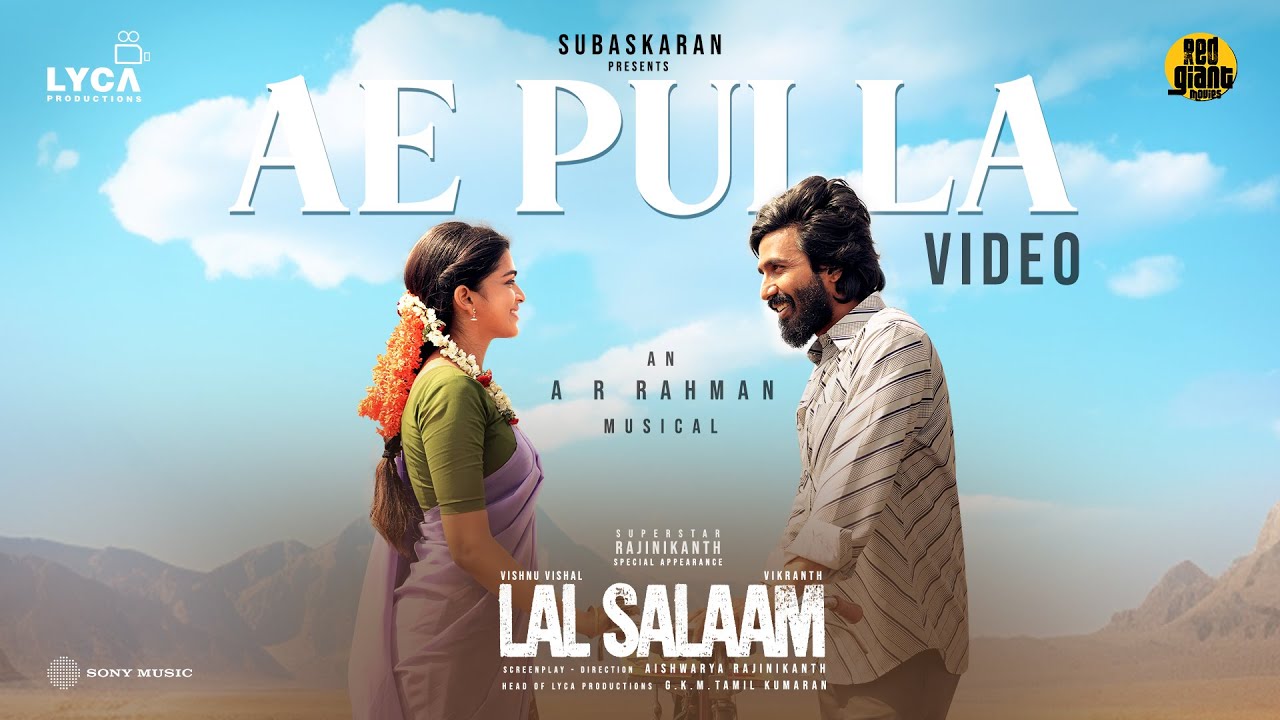 Lal Salaam   Ae Pulla Video  Rajinikanth  AR Rahman  Aishwarya  Vishnu Vishal  Vikranth