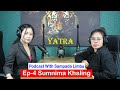 Yatra  episode  4  podcast with sampada limbu  sumnima khaling