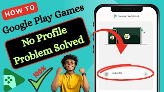 How To Fix Google Play Games No Profile Problem 2025 Update No Profile Showing Solution