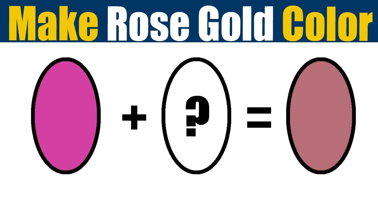 How To Make Rose Gold Color - What Color Mixing To Make Rose Gold