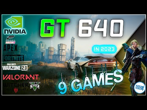 NVIDIA Geforce GT 640 In 9 GAMES (2023)