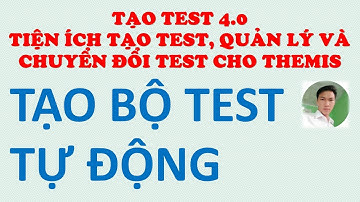 TẠO BỘ TEST TỰ ĐỘNG VỚI TAOTEST4.0