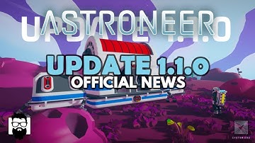 Astroneer - 1.1 - UPDATE 1.1.0 - OFFICIAL NEWS - EFT PATCH NOTES