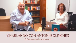 Charlando con Antoni Bolinches | El Secreto de la Autoestima