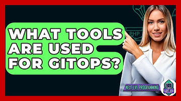 What Tools Are Used For GitOps? - Next LVL Programming