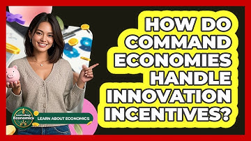 How Do Command Economies Handle Innovation Incentives?