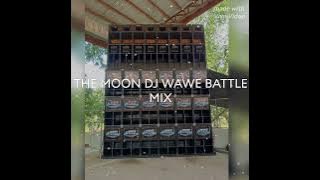 THE MOON DJ WAWE BATTLE MIX
