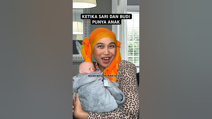 KETIKA SARI DAN BUDI PUNYA ANAK
