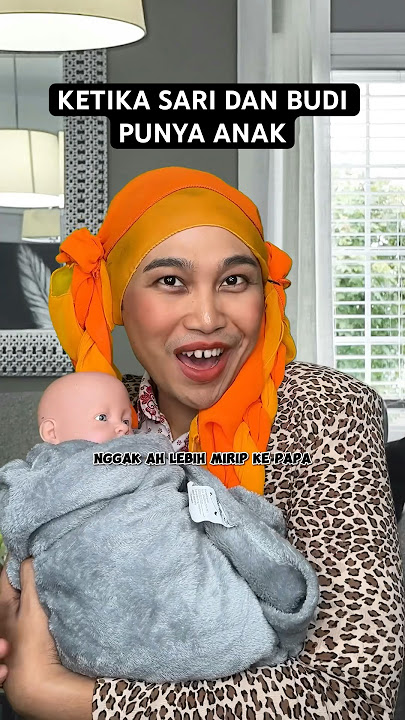 KETIKA SARI DAN BUDI PUNYA ANAK