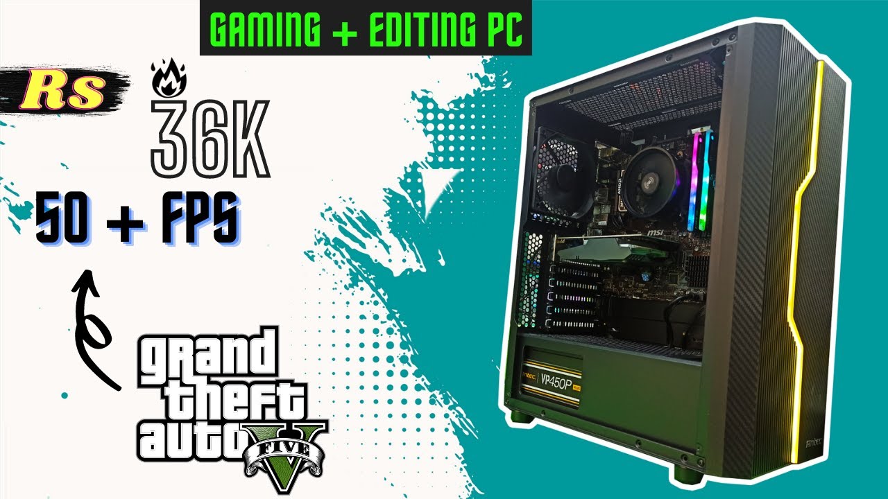 36K Gaming Plus Editing PC | GTA V 50+ FPS | LOW BUDGET PC | PC Setup ...