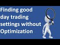 The Ultimate way of finding Great day trading set and forget settings for Automated trading robots