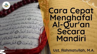 Download Lagu Cara Pintar Menghafal Al-Qur'an Secara Mandiri (Bag.1) - Ust. Rahmatullah, M.A. MP3