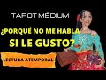 ¿PORQUÉ NO ME HABLA SI LE GUSTO? TE LO CUENTO YA QUE ES HORA DE QUE LO SEPAS TODO...🤐😲