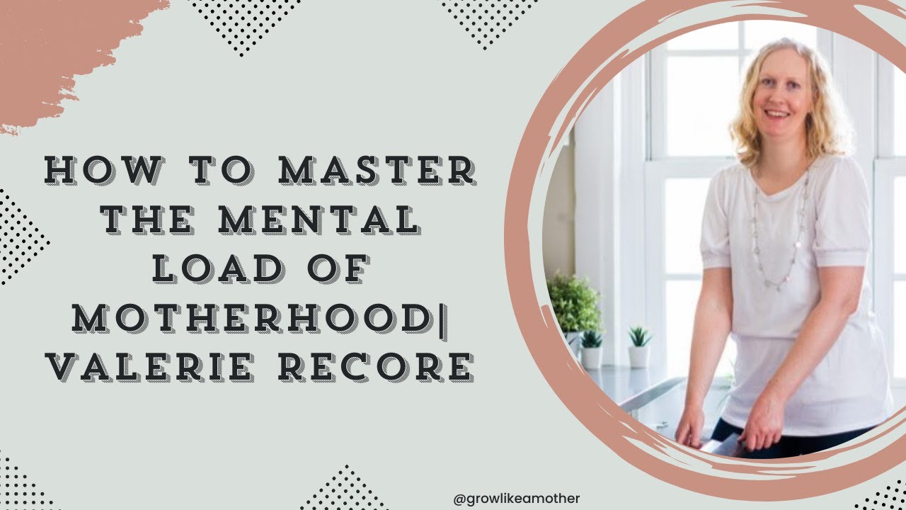How to Master the Mental Load of Motherhood - YouTube