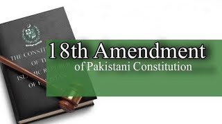 What is 18th Amendment | CSS Exams| Pakistan Affairs