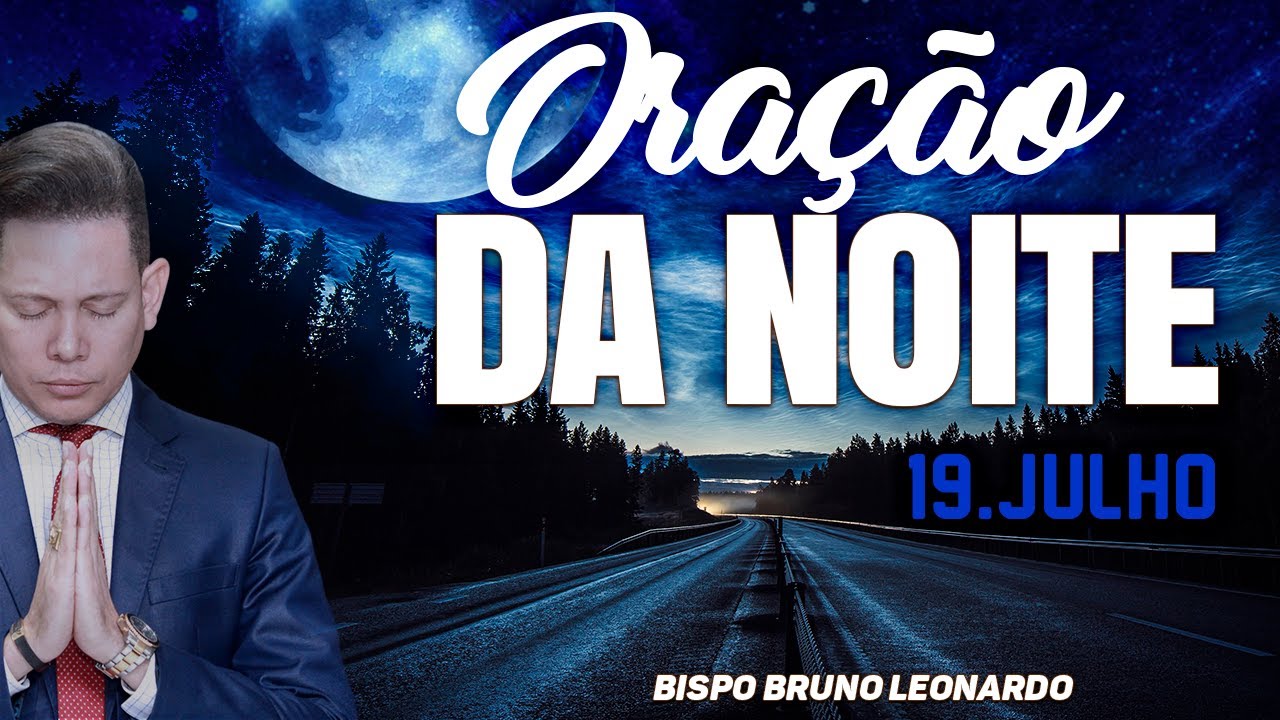 ORAÇÃO DA NOITE-19 DE AGOSTO @BispoBrunoLeonardo em 2023