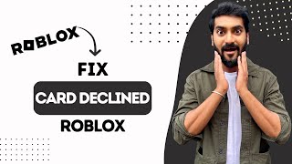 How To Fix Card Declined On Roblox (Best Method)