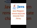 Java Program to remove duplicate character from String #shorts #youtubeshorts #javaprograming