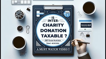 Inter Charity Donations in 2024: Taxable or Not? Exploring CBDT Circular No. 03/2024