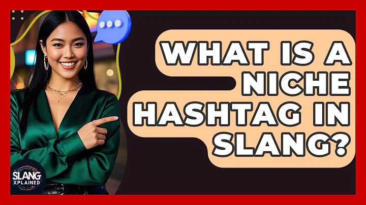What Is A Niche Hashtag In Slang? - SlangXplained