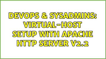 DevOps & SysAdmins: Virtual-host setup with Apache HTTP Server v2.2 (2 Solutions!!)