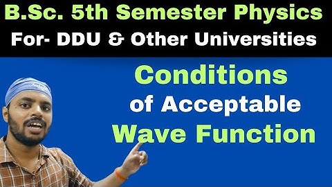Conditions of Acceptable Wave Function|Q.M.|Unit 3|Lec 12|BSc|Physics|5th Semester|All Universities